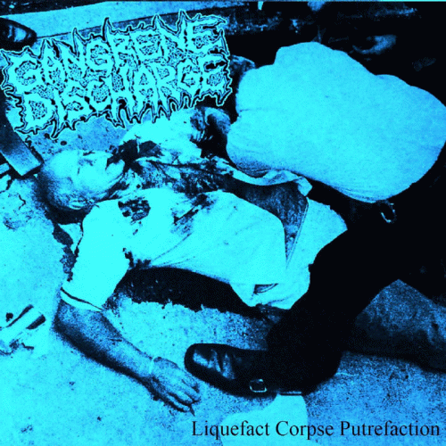 Gangrene Discharge : Liquefact Corpse Putrefaction